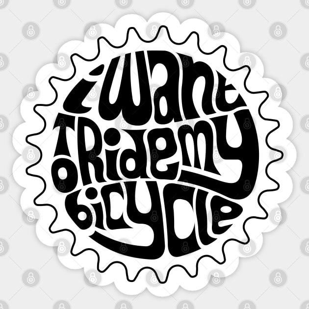 I Want To Ride My Bicycle Sticker by axemangraphics